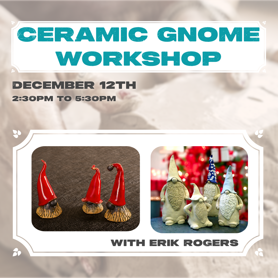 Ceramic Gnome Workshop | Erik | December 12th