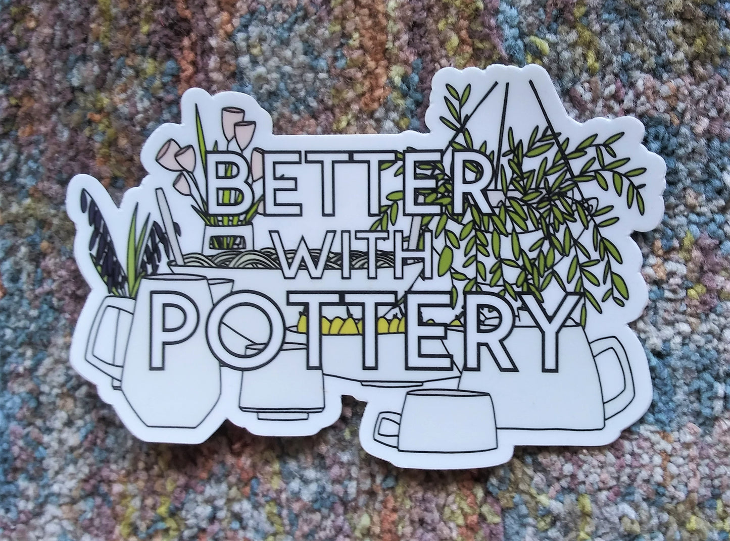 Maya Rumsey - Better With Pottery Sticker