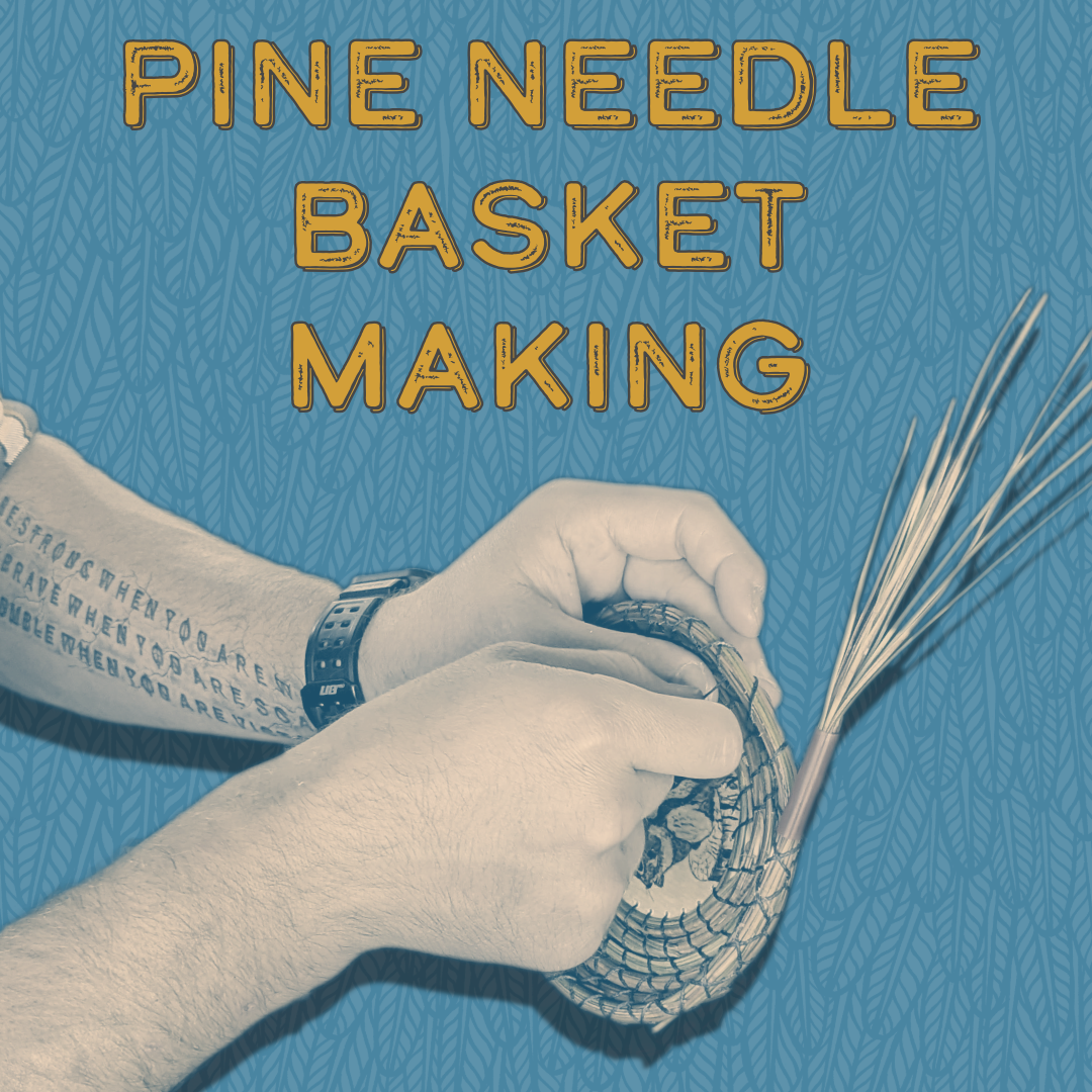 Pine Needle Basket Making | Barbara Snarr | January 31st
