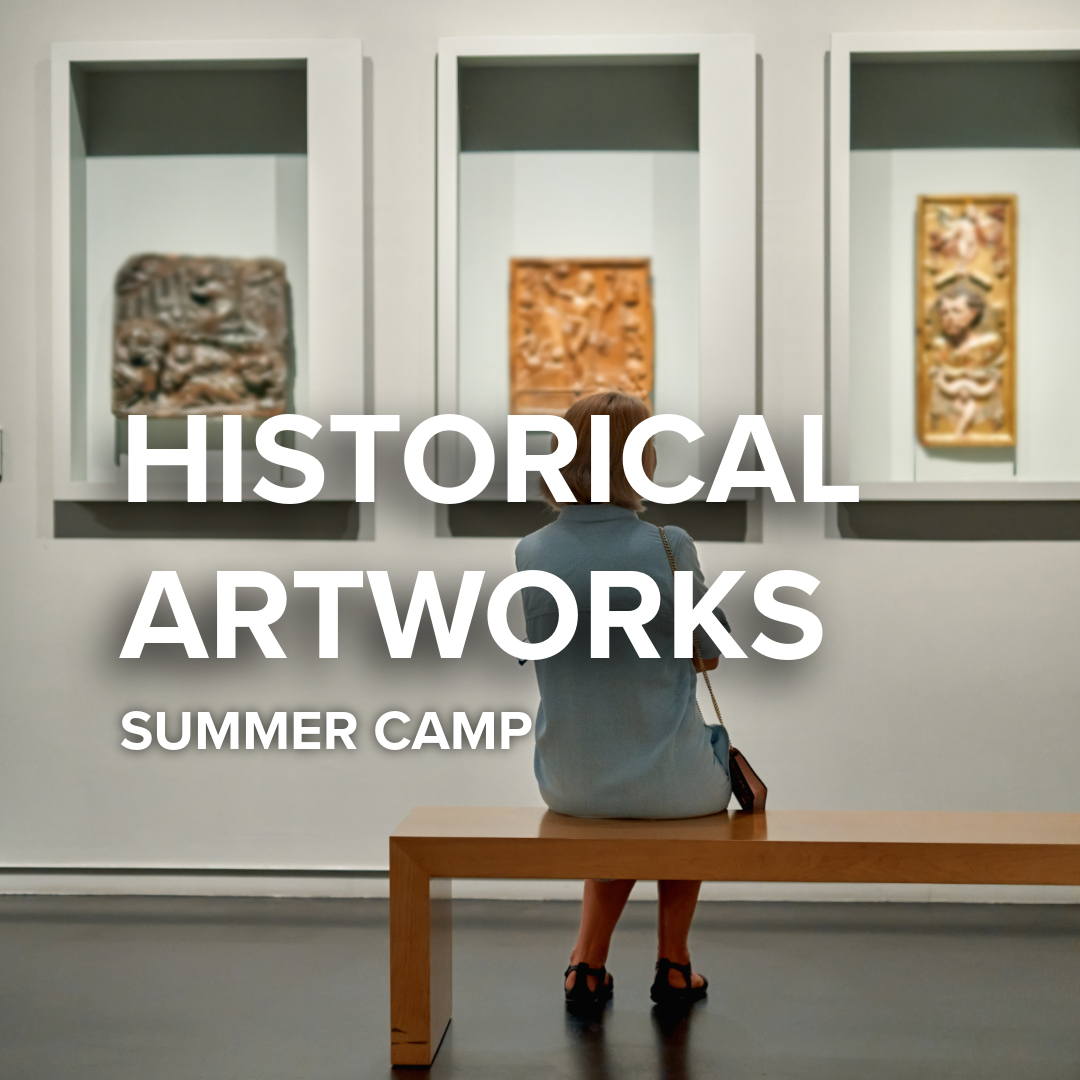 Historical Artworks | Summer Camp | Ages 10-12 | August 3rd-7th