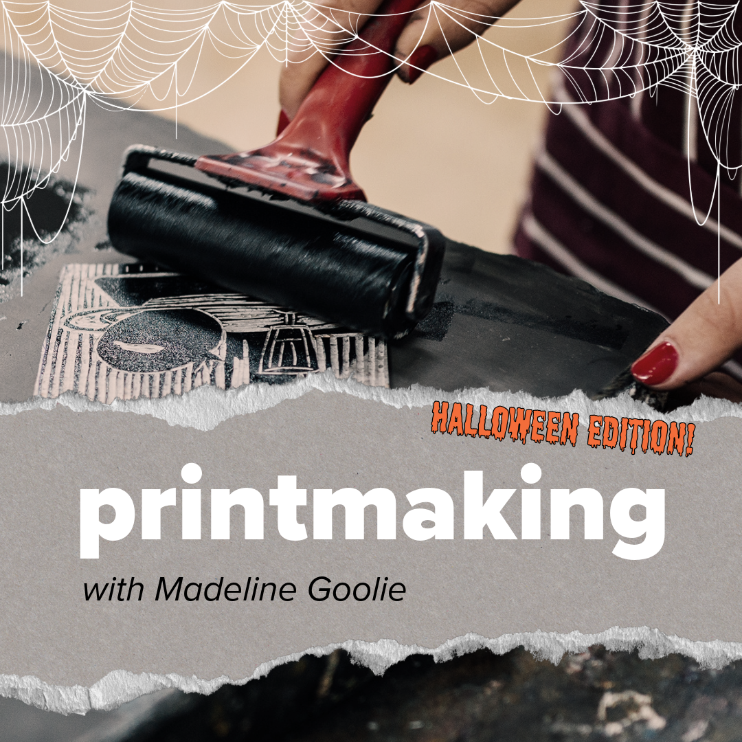 Halloween Printmaking Workshop | Ages 14+ | Madeline | October 30th